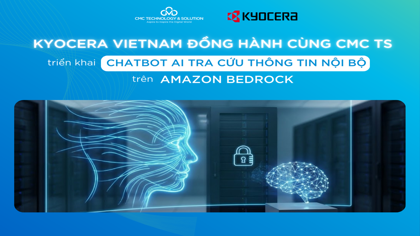 Kyocera Việt Nam triển khai chatbot AI tra cứu thông tin nội bộ trên Amazon Bedrock cùng CMC TS