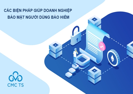 Các biện pháp giúp doanh nghiệp bảo mật người dùng bảo hiểm