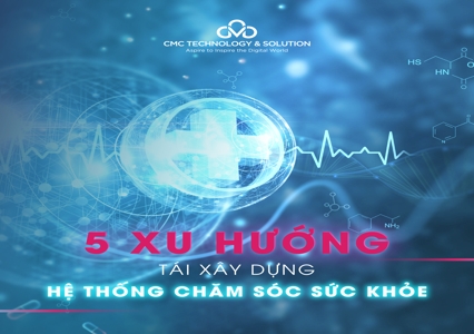 5 xu hướng quan trọng tái xây dựng hệ thống chăm sóc sức khỏe