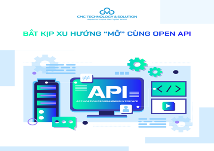 Bắt kịp xu hướng "mở" cùng Open API