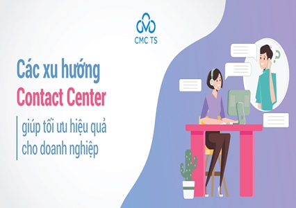 Cập nhật các xu hướng Contact Center mới nhất hiện nay