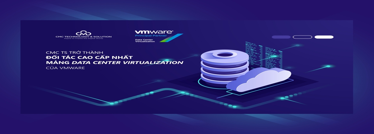 CMC TS chính thức là Đối tác cao cấp nhất mảng ảo hoá Data Center của VMWare