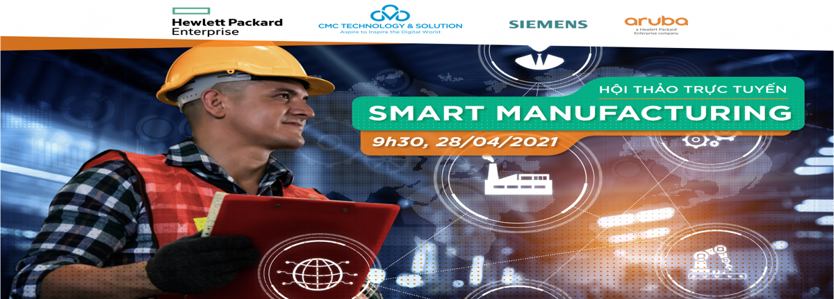 Hội thảo trực tuyến Smart Manufacturing – Rút ngắn lộ trình chuyển đổi số cho doanh nghiệp sản xuất