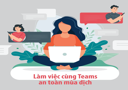 Làm việc cùng Teams - An toàn mùa dịch