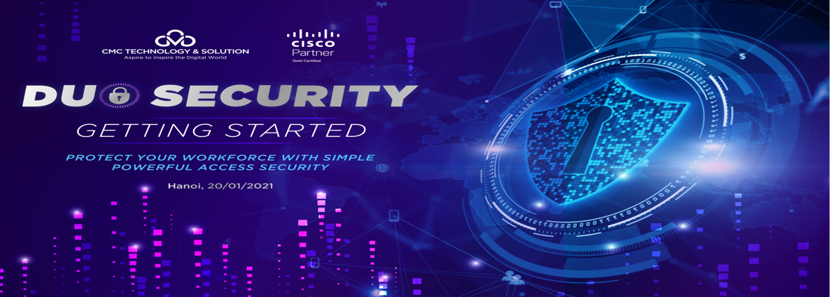 Duo Security - Giải pháp bảo mật truy cập đơn giản và mạnh mẽ đến từ Cisco