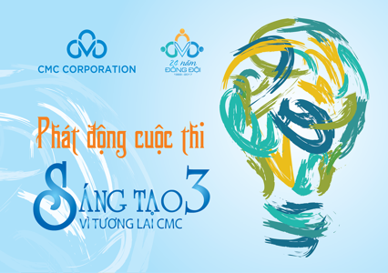 Phát động cuộc thi "Sáng tạo vì tương lai CMC"